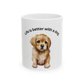 Life Is Better With A Dog Ceramic Mug — Cute Puppy Coffee Cup (11oz, 15oz)