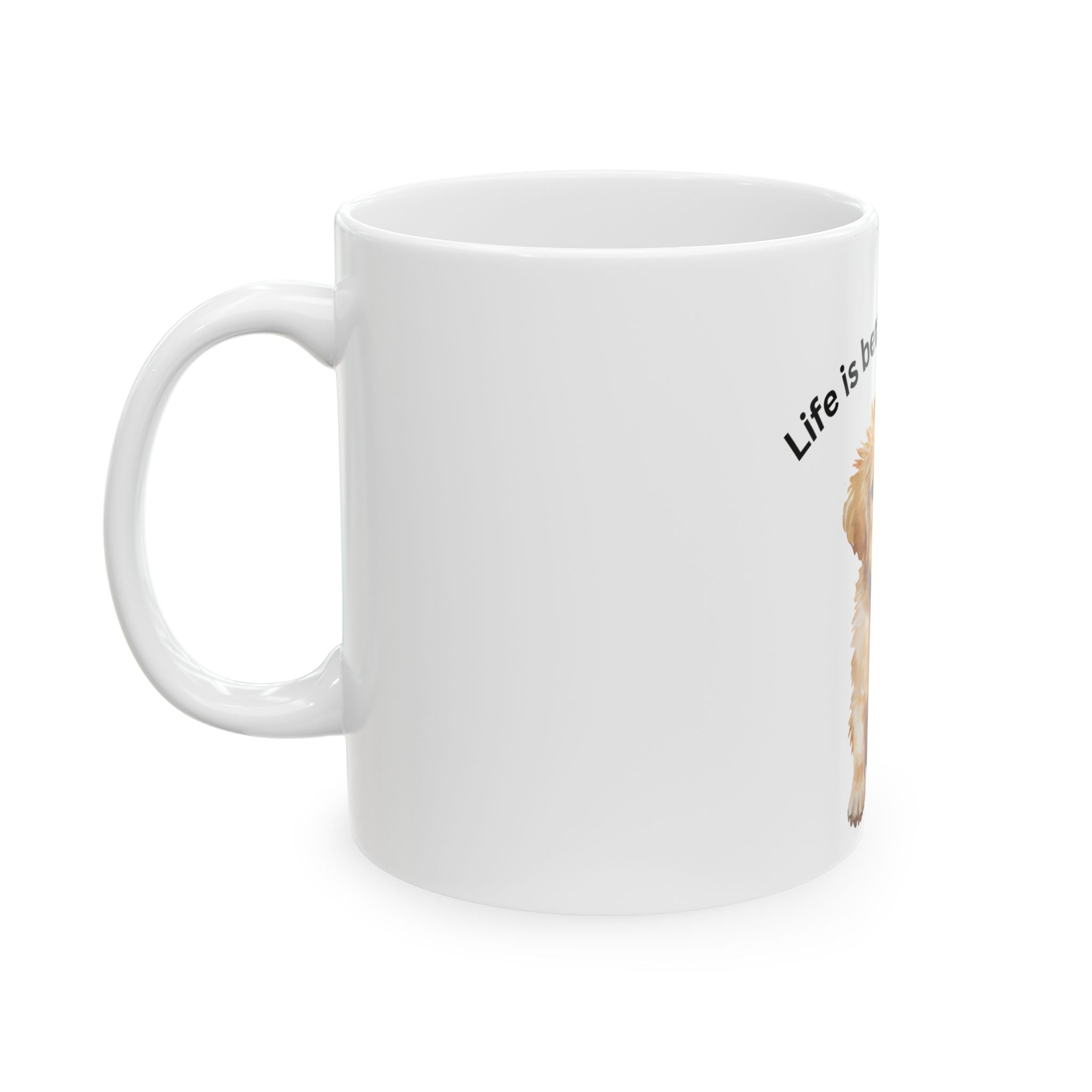 Life Is Better With A Dog Ceramic Mug — Cute Puppy Coffee Cup (11oz, 15oz)
