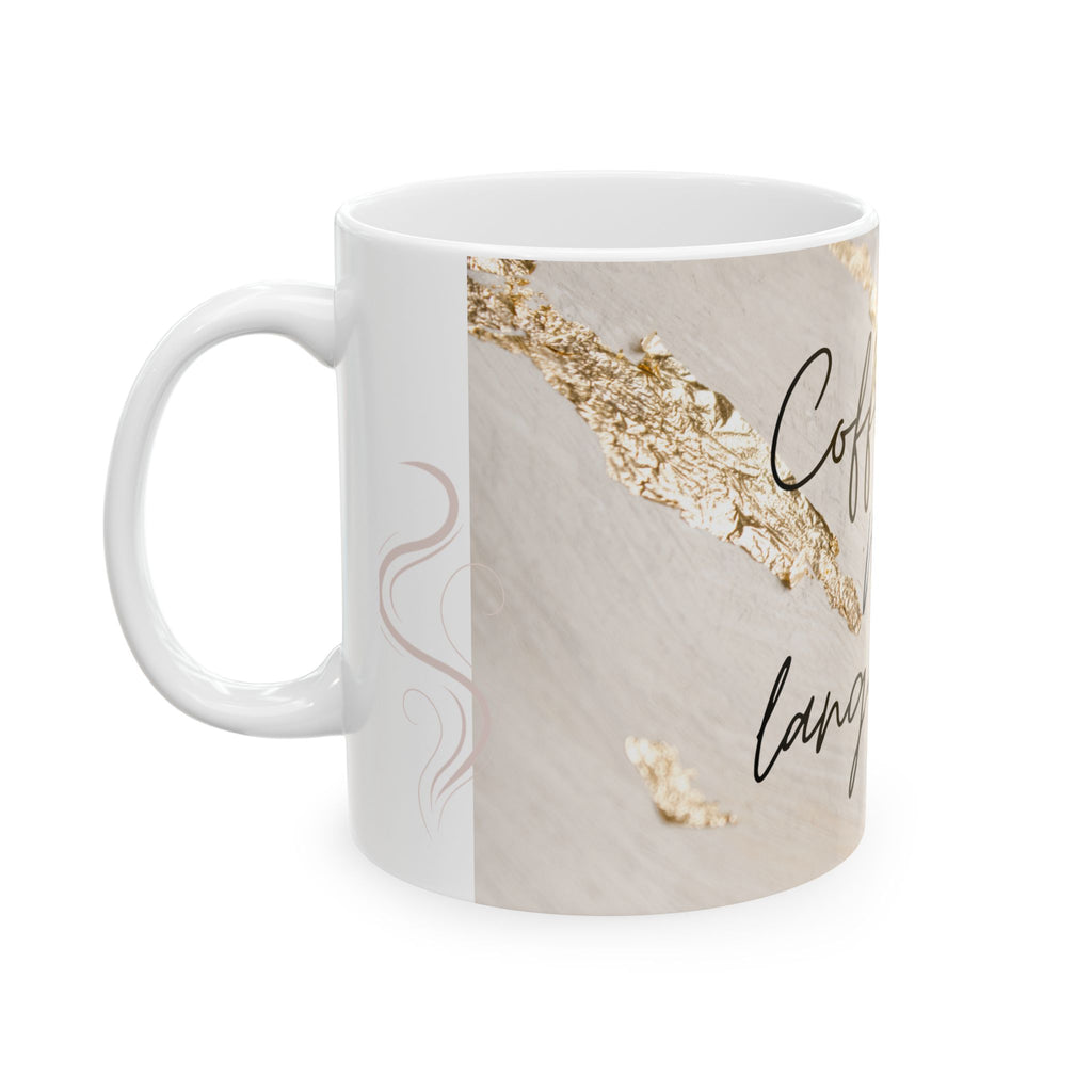 Coffee Is My Love Language Ceramic Mug — 11oz & 15oz