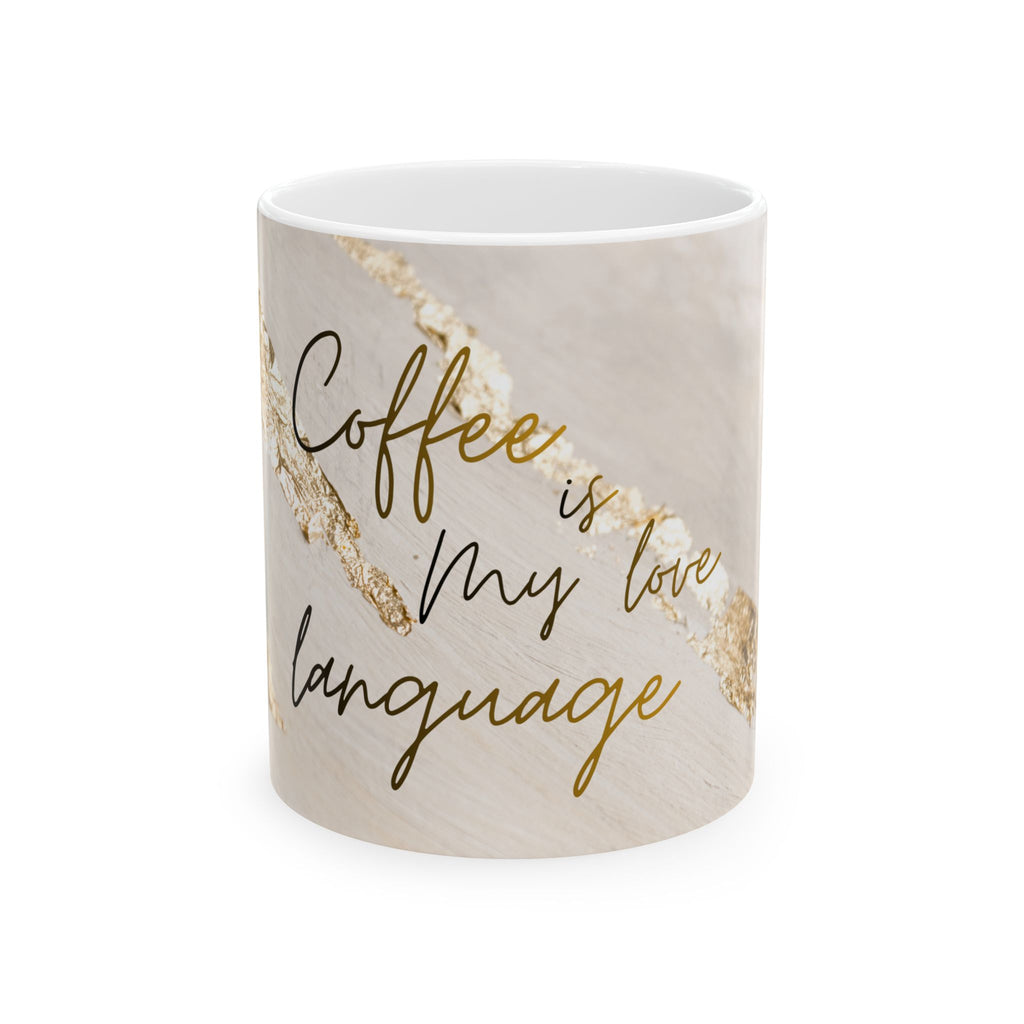 Coffee Is My Love Language Ceramic Mug — 11oz & 15oz
