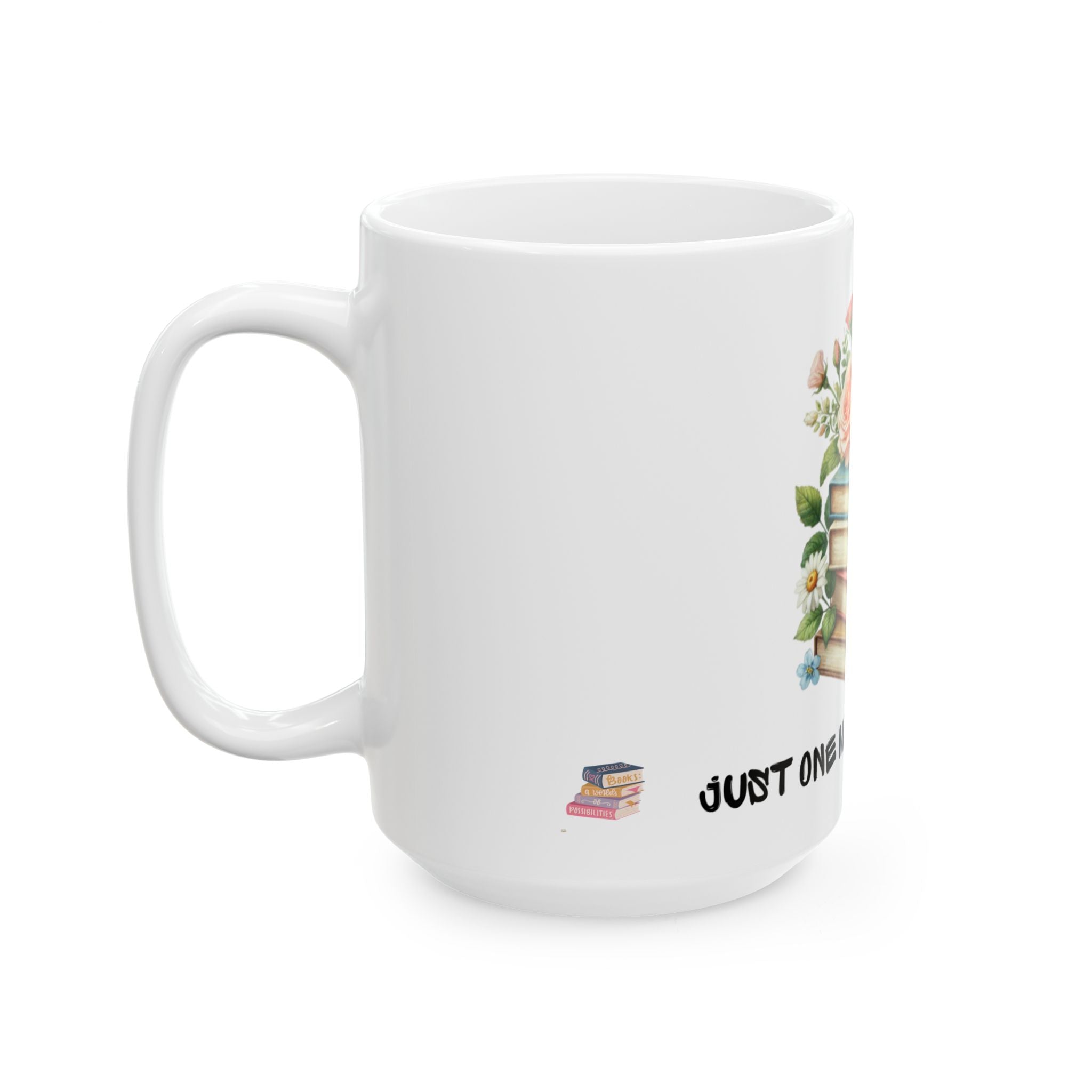 Floral Book Lover Mug — "Just One More Chapter" Ceramic Coffee Cup (11oz & 15oz)